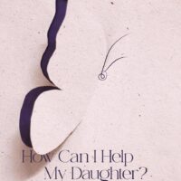 How Can I Help My Daughter?